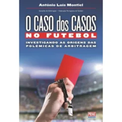 O Caso dos Casos no Futebol de António Luís Montiel