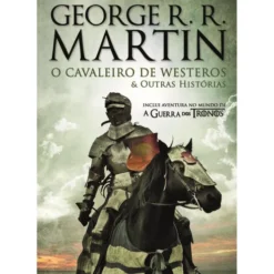 O Cavaleiro de Westeros e Outras Histórias de George R. R. Martin