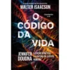 O Código da Vida de Walter Isaacson