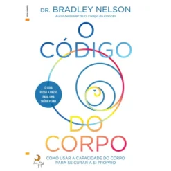 O Código do Corpo de Dr. Bradley Nelson