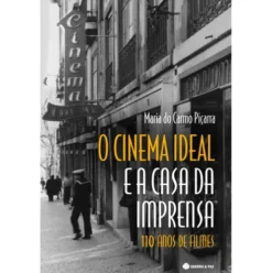 O Cinema Ideal e a Casa da Imprensa - 110 Anos de Filmes de Maria do Carmo Piçarra