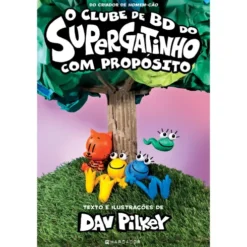 O Clube de Bd do Supergatinho - com Propósito de Dav Pilkey