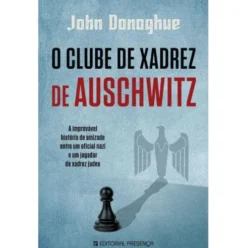 O Clube de Xadrez de Auschwitz de John Donoghue