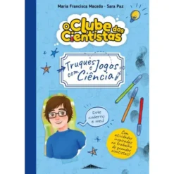 O Clube dos Cientistas - Caderno 3: Truques e Jogos com Ciência de Maria Francisca Macedo
