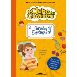 O Clube dos Cientistas - Caderno 2: Cozinha Explosiva de Maria Francisca Macedo
