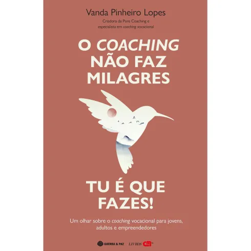 O Coaching Não Faz Milagres. Tu é que Fazes! de Vanda Pinheiro Lopes