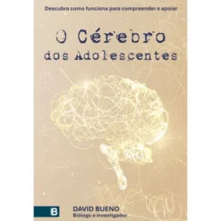 O Cérebro Dos Adolescentes de David Bueno