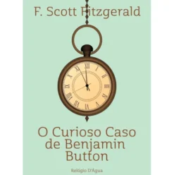 O Curioso Caso de Benjamin Button de F. Scott Fitzgerald