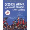 O 25 de Abril Contado às Crianças… e aos Outros de José Jorge Letria