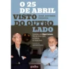 O 25 De Abril Visto Do Outro L de José António Saraiva,José Cabrita Saraiva