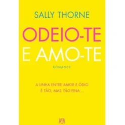 Odeio-te e Amo-te de Sally Thorne