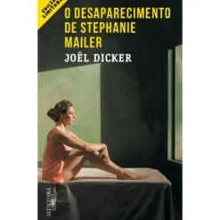 O Desaparecimento de Stephanie Mailer - Edição Limitada de Joël Dicker