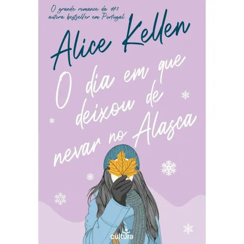 O Dia Em Que Deixou De Nevar No Alasca de Alice Kellen