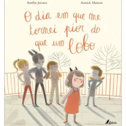 O Dia em que Me Tornei Pior do que um Lobo de Amélie Javaux
