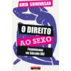 O Direito Ao Sexo de Amia Srinivasan