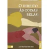 O Direito Às Coisas Belas de Juan Evaristo Valls Boix