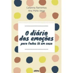O Diário das Emoções para Todos Lá em Casa de Catarina Raminhos e Ana Mota Veiga