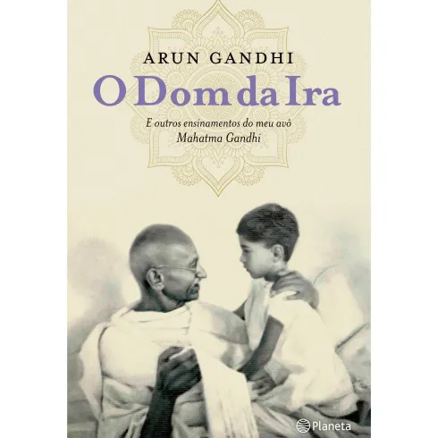 O Dom da Ira de Arun Gandhi