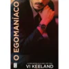 O Egomaníaco de Vi Keeland