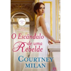 O Escândalo de uma Rebelde de Courtney Milan - Série Entre Irmãos Livro IV