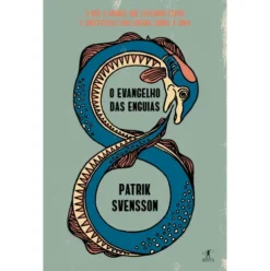 O Evangelho das Enguias de Patrik Svensson