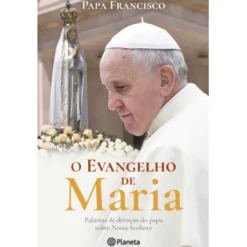 O Evangelho de Maria de Papa Francisco