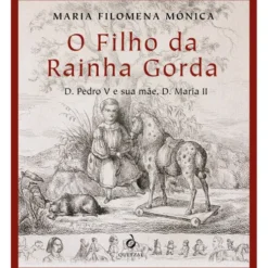 O Filho da Rainha Gorda de Maria Filomena Mónica