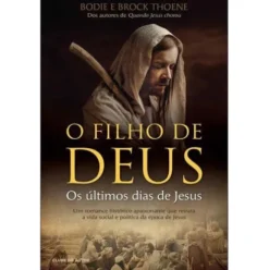 O Filho de Deus de Bodie Thoene e Brock Thoene - Os Últimos Dias de Jesus
