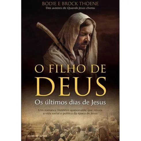 O Filho de Deus de Bodie Thoene e Brock Thoene - Os Últimos Dias de Jesus
