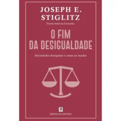 O Fim da Desigualdade de Joseph E. Stiglitz