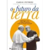 O Futuro da Terra de Carlo Petrini