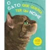 O Gato Que Queria Ter Um Nome de Fumiko Takeshita E Naoko Machida