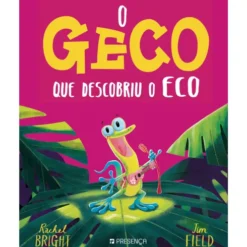 O Geco que Descobriu o Eco de Rachel Bright, Jim Field - Ficção Infantil