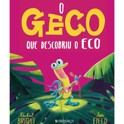 O Geco que Descobriu o Eco de Rachel Bright, Jim Field - Ficção Infantil