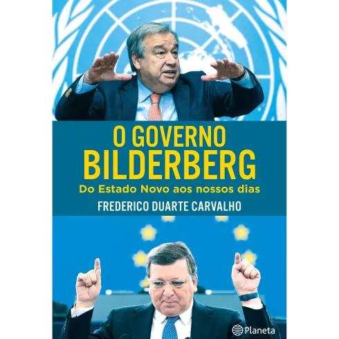 O Governo Bilderberg de Frederico Duarte Carvalho