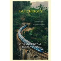 O Grande Bazar Ferroviário de Paul Theroux