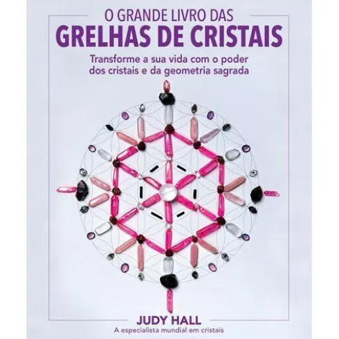 O Grande Livro das Grelhas de Cristais de Judy Hall