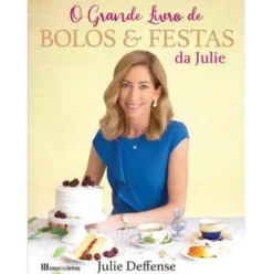 O Grande Livro de Bolos & Festas da Julie de Julie Deffense