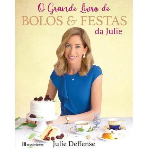 O Grande Livro de Bolos & Festas da Julie de Julie Deffense