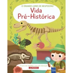 O Grande Livro De Respostas - Vida Pré-Histórica de Yoyo Books
