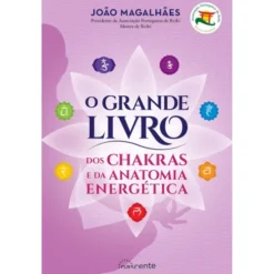 O Grande Livro dos Chakras e da Anatomia Energética de João Magalhães - (3ª Edição)