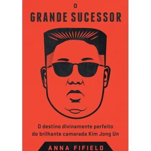O Grande Sucessor de Anna Fifield