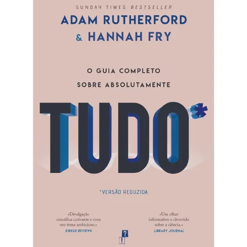 O Guia Completo sobre Absolutamente Tudo* de Adam Rutherford e Hannah Fry