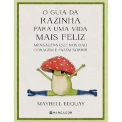 O Guia da Rãzinha para uma Vida Mais Feliz de Maybell Eequay