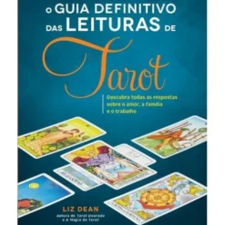 O Guia Definitivo das Leituras de Tarot de Liz Dean - Descubra Todas as Respostas Sobre o Amor, a Família e o Trabalho