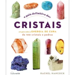 O Guia Definitivo dos Cristais de Rachel Hancock