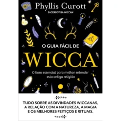 O Guia Fácil de Wicca de Phyllis Curott - O Livro Essencial para Melhor Entender Esta Antiga Religião
