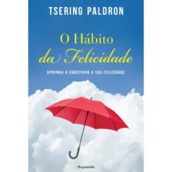 O Hábito da Felicidade de Tsering Paldron