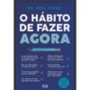 O Hábito De Fazer Agora de Neil Fiore