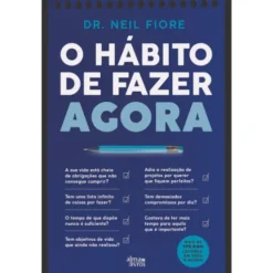 O Hábito De Fazer Agora de Neil Fiore